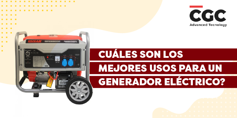 Cuáles son los mejores usos para un generador eléctrico