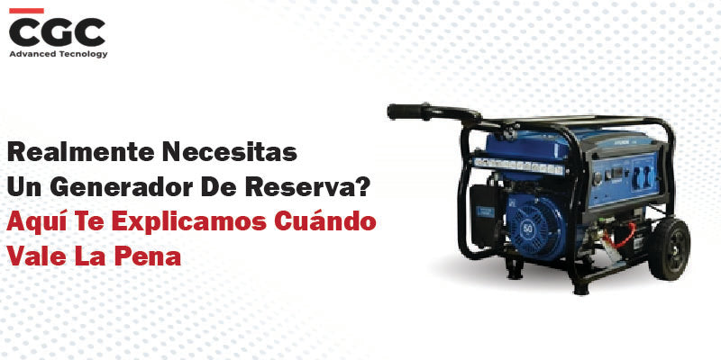 Realmente Necesitas Un Generador De Reserva? Aquí Te Explicamos Cuándo Vale La Pena